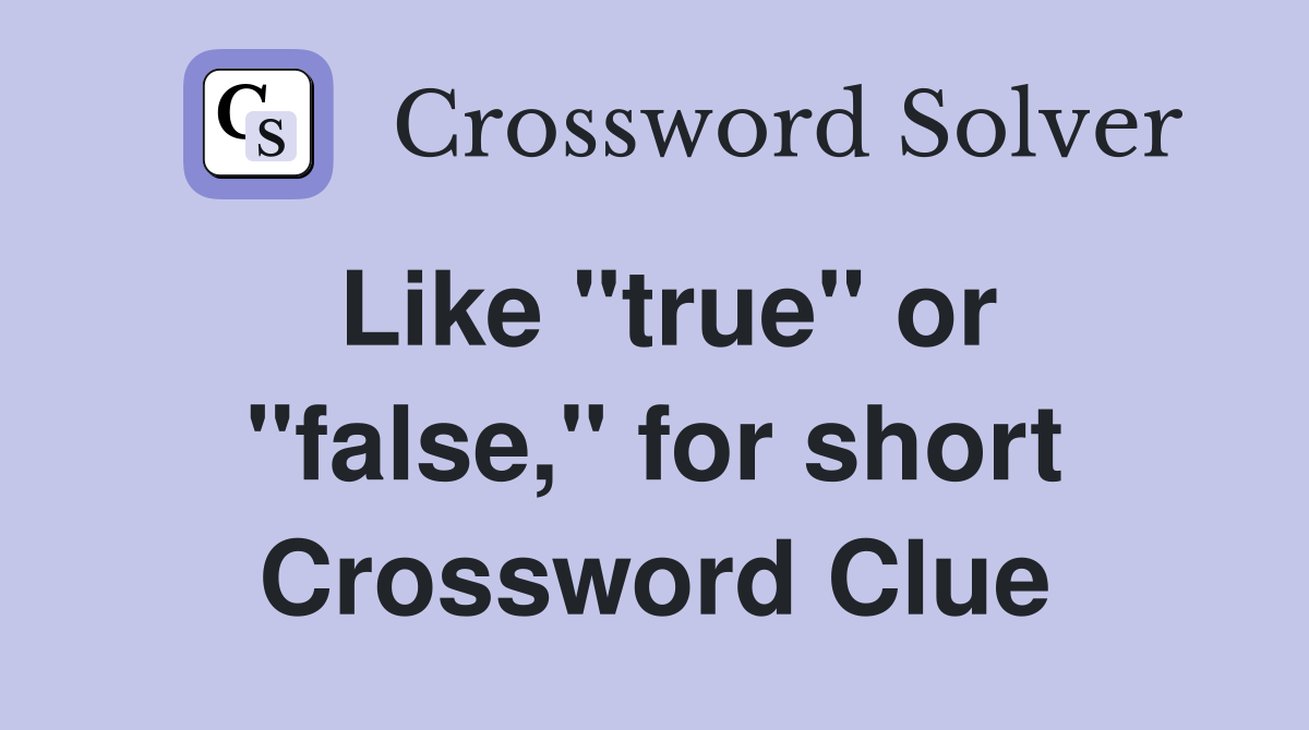 Like "true" or "false," for short Crossword Clue