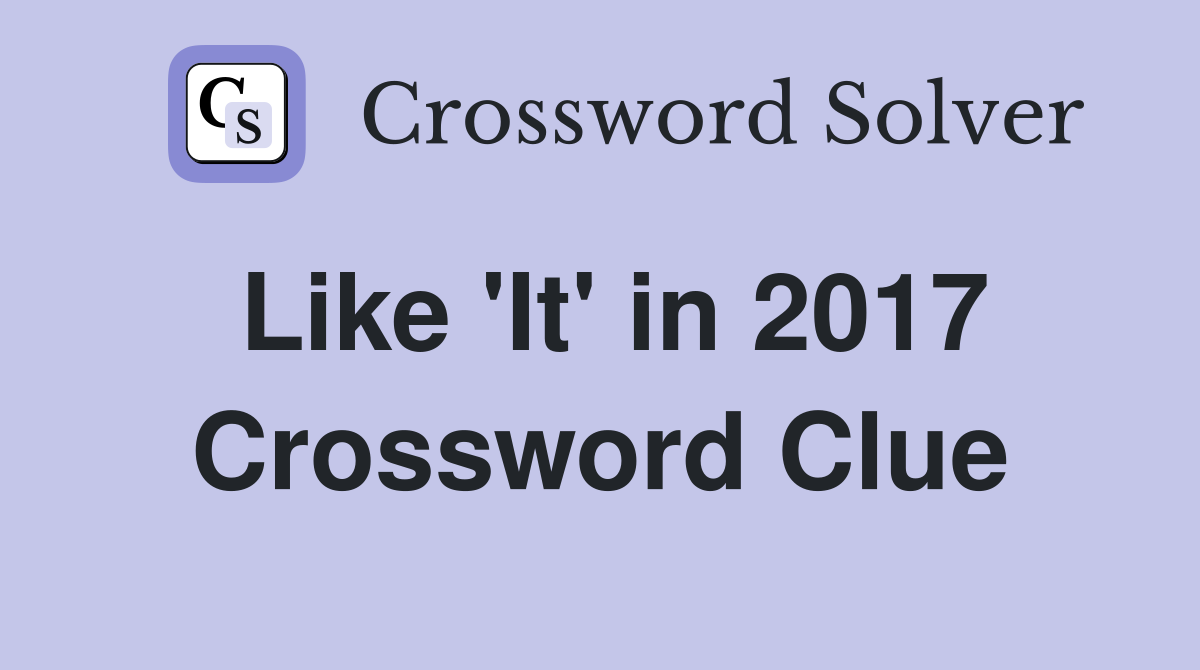 Like 'It' in 2017 Crossword Clue