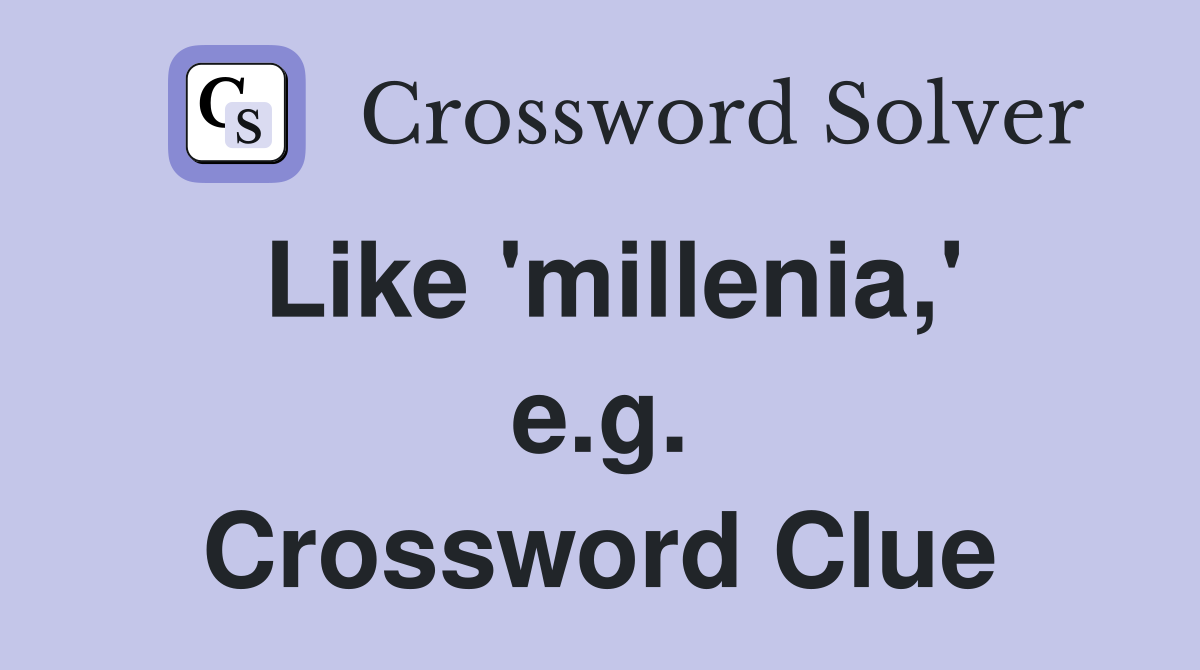 Like 'millenia,' e.g. Crossword Clue