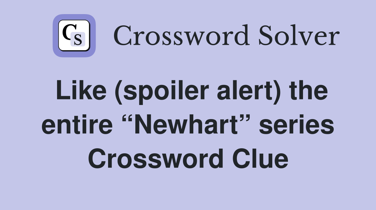 Like (spoiler alert) the entire “Newhart” series Crossword Clue