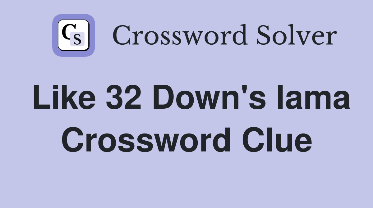 Like 32 Down's lama Crossword Clue
