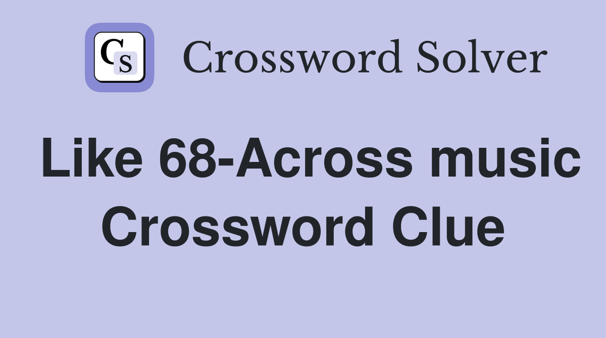 Like 68-Across music Crossword Clue