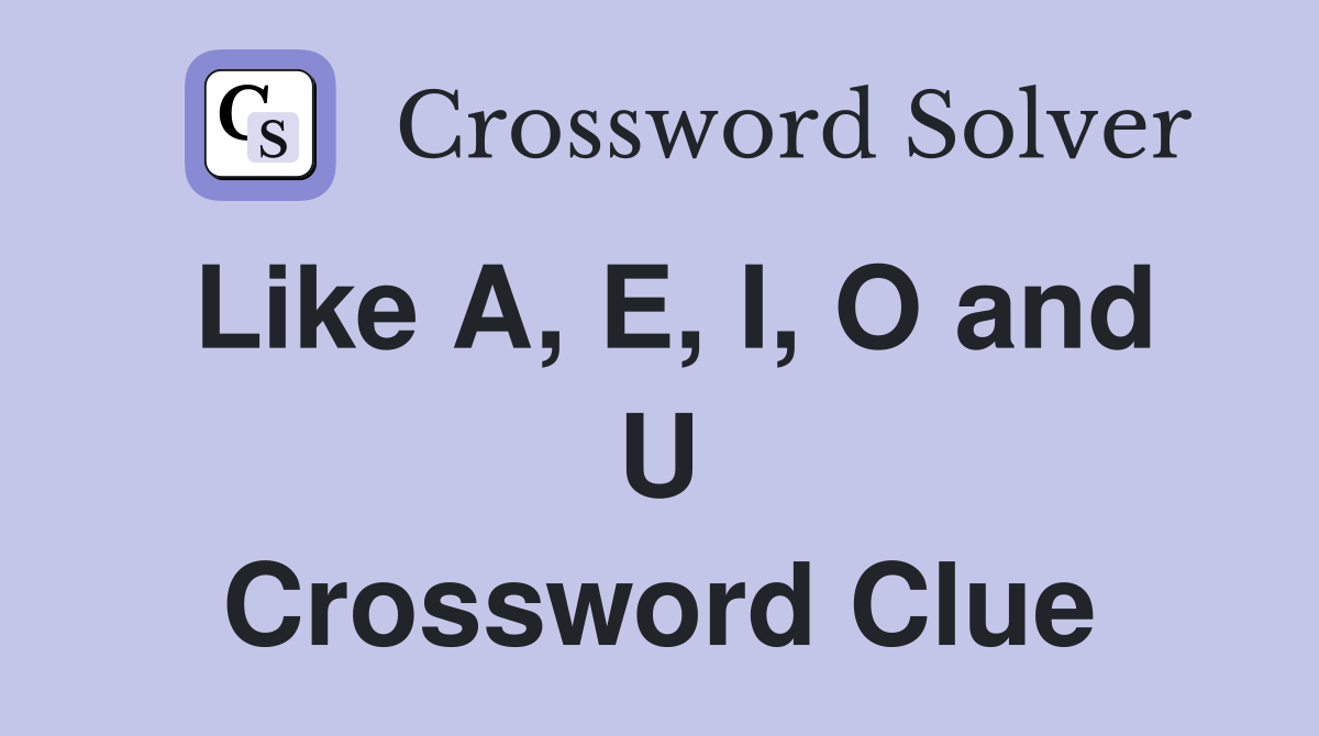 Like A, E, I, O and U Crossword Clue