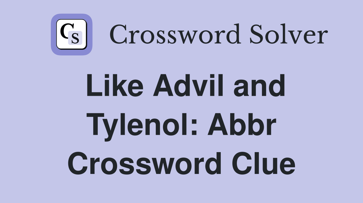 Like Advil and Tylenol: Abbr Crossword Clue