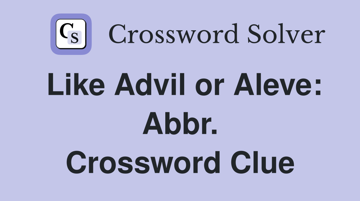 Like Advil or Aleve: Abbr. Crossword Clue