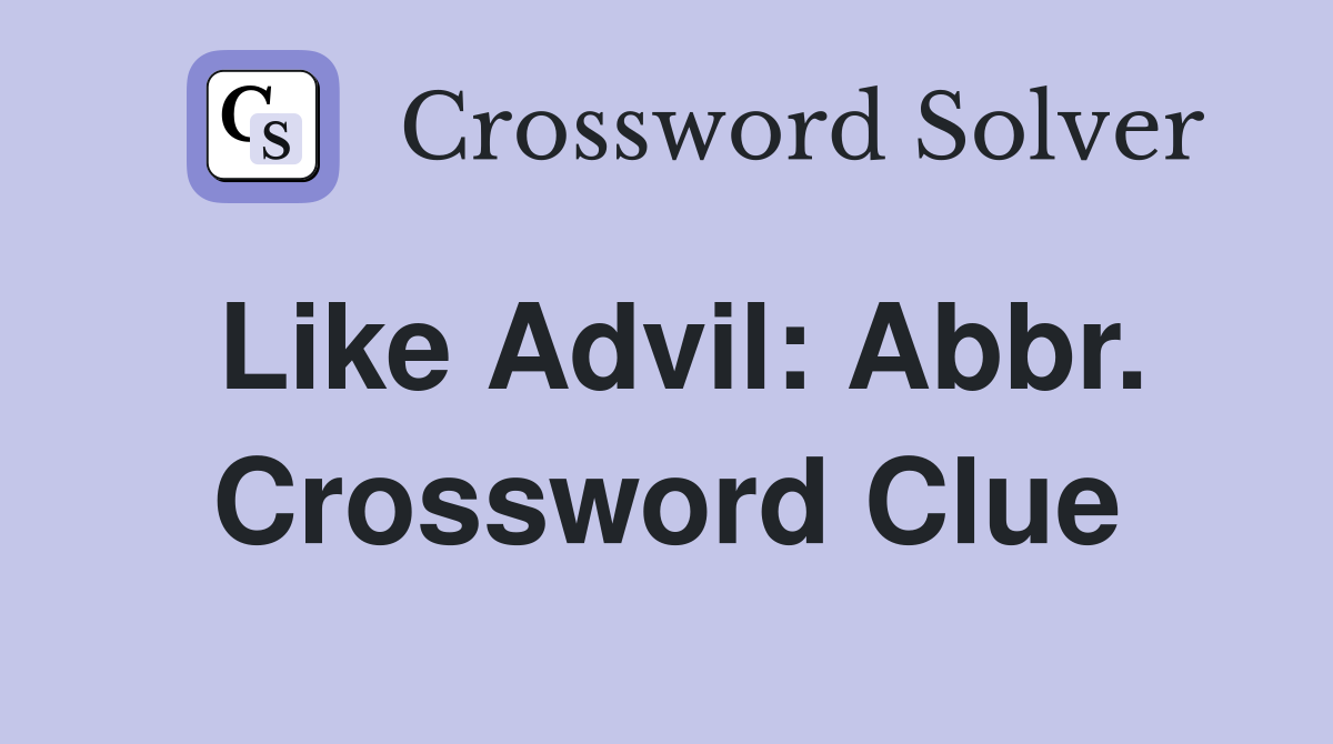 Like Advil: Abbr. Crossword Clue