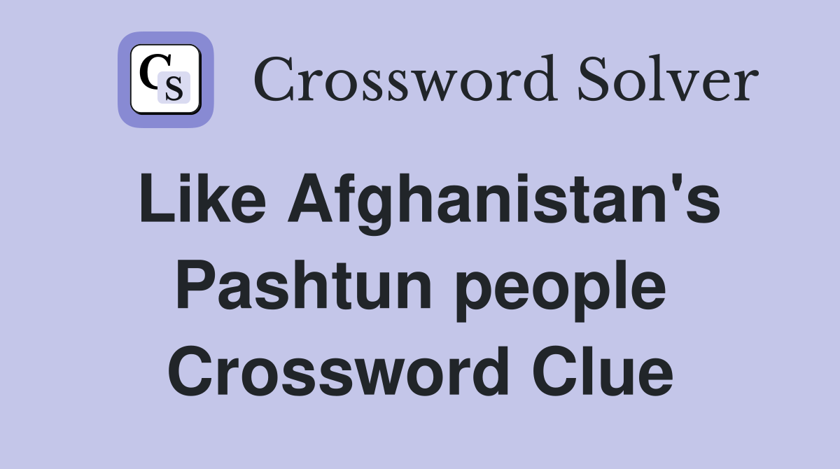 Like Afghanistan's Pashtun people Crossword Clue