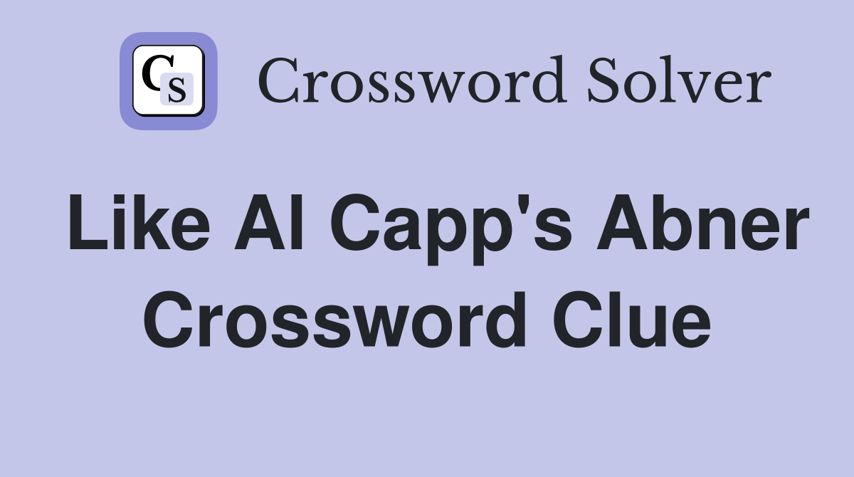 Like Al Capp's Abner Crossword Clue