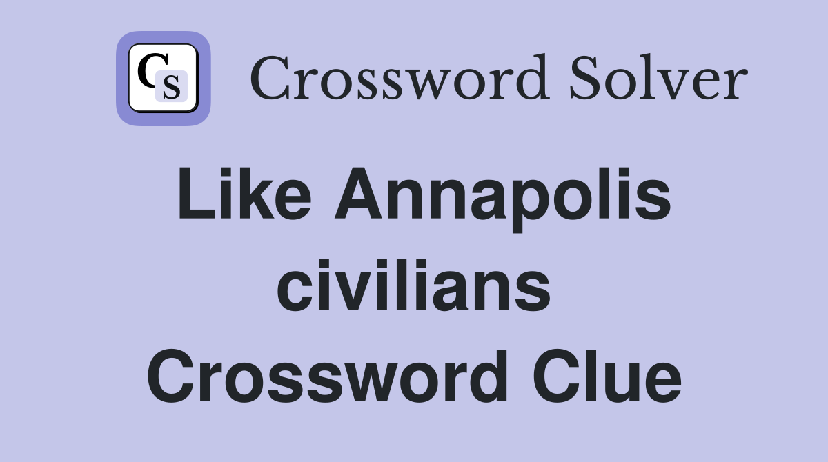 Like Annapolis civilians Crossword Clue