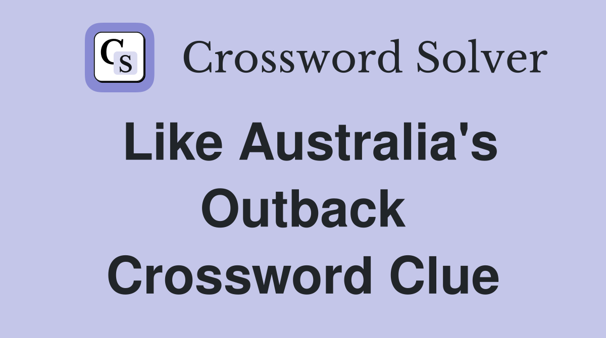 Like Australia's Outback Crossword Clue