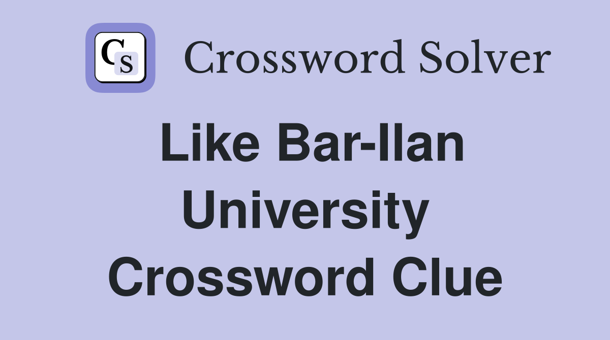 Like Bar-Ilan University Crossword Clue