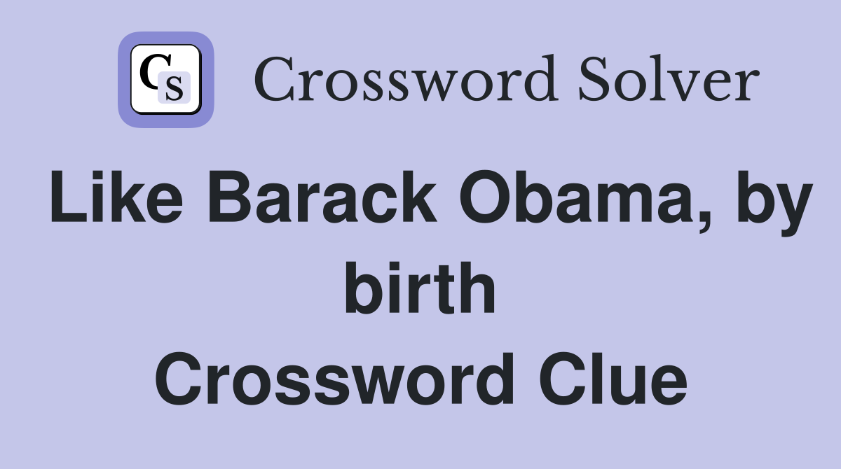 Like Barack Obama, by birth Crossword Clue