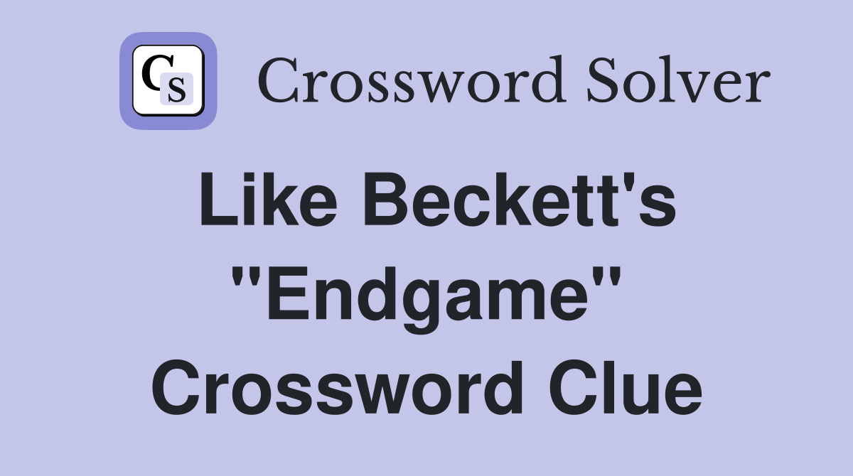 Like Beckett's "Endgame" Crossword Clue