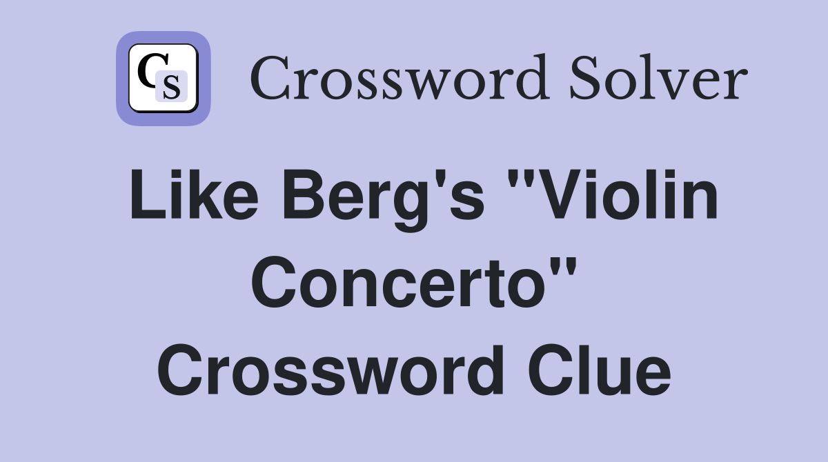 Like Berg's "Violin Concerto" Crossword Clue