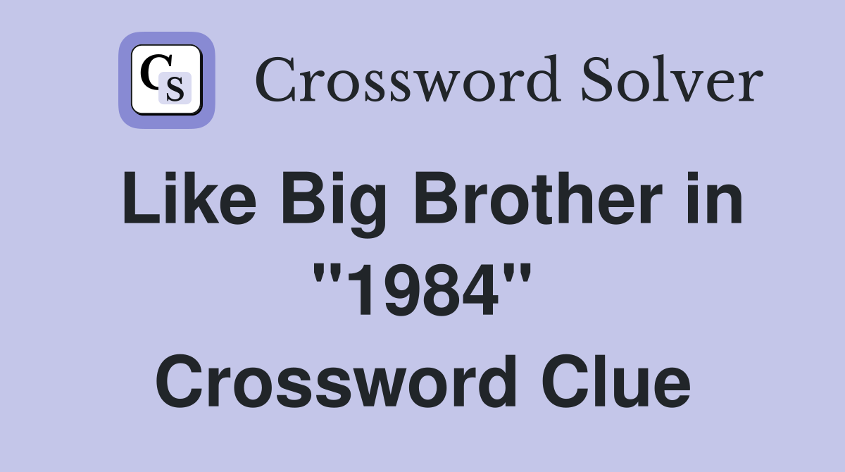 Like Big Brother in "1984" Crossword Clue