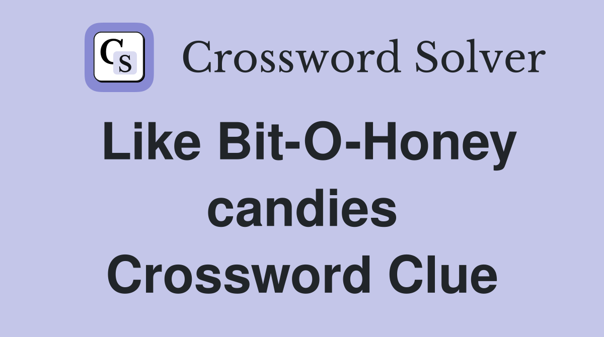 Like Bit-O-Honey candies Crossword Clue