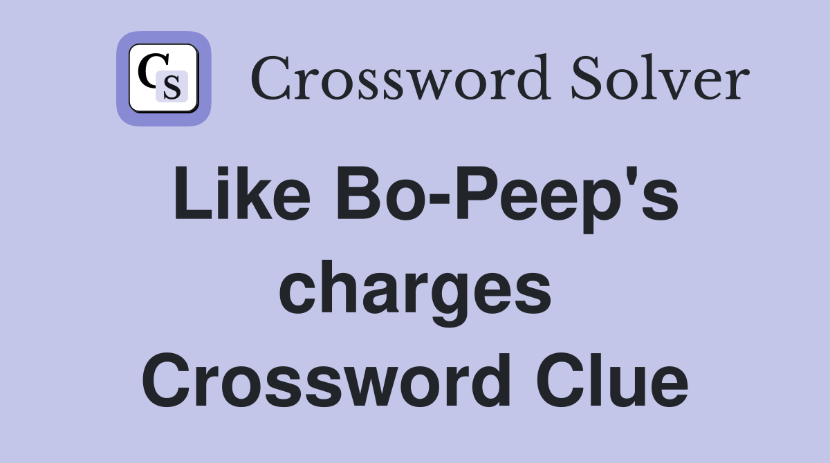 Like Bo-Peep's charges Crossword Clue