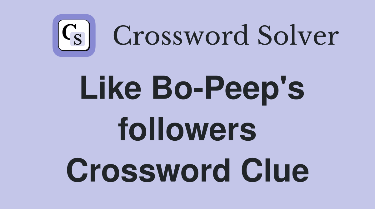 Like Bo-Peep's followers Crossword Clue