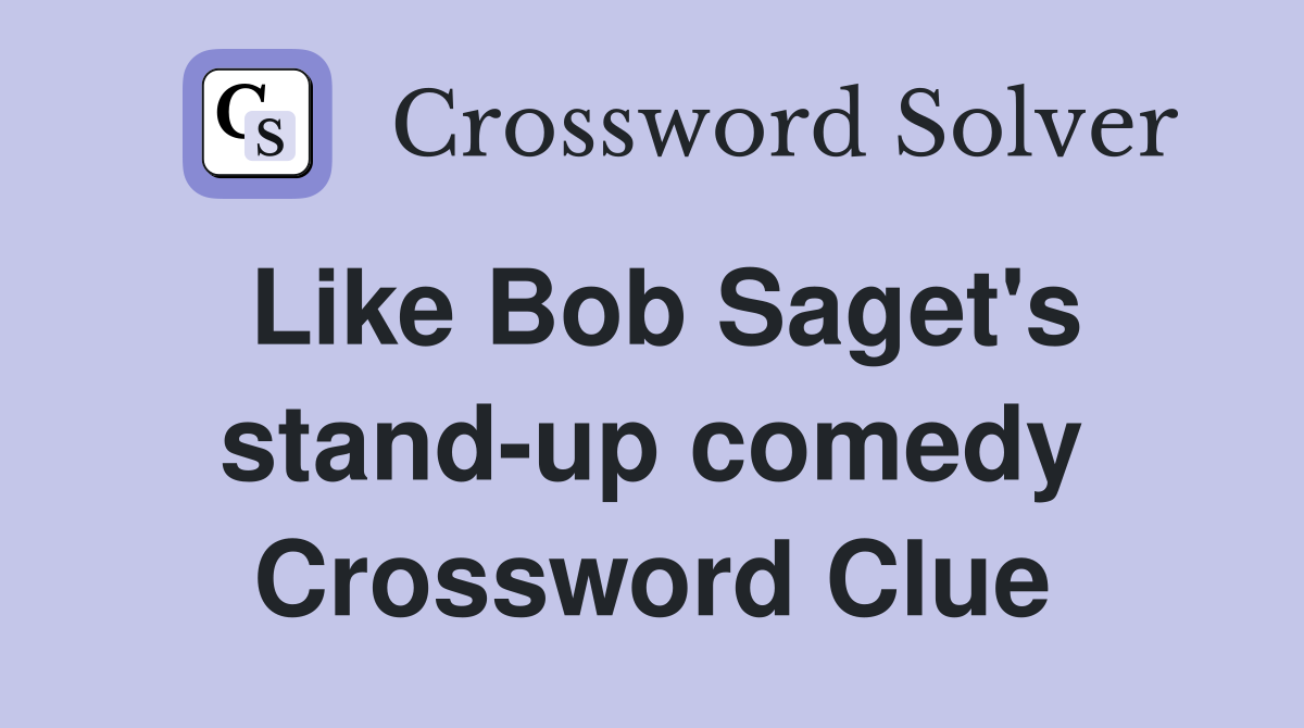 Like Bob Saget's stand-up comedy Crossword Clue