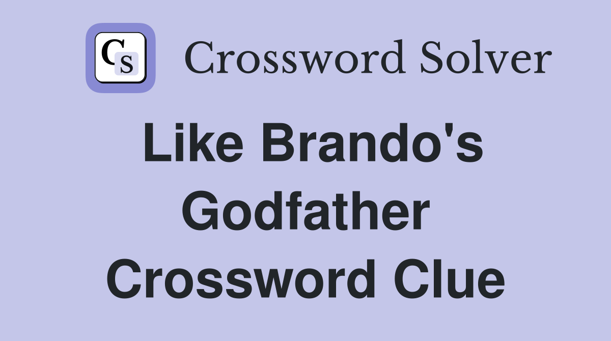 Like Brando's Godfather Crossword Clue