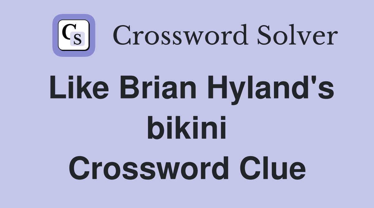 Like Brian Hyland's bikini Crossword Clue
