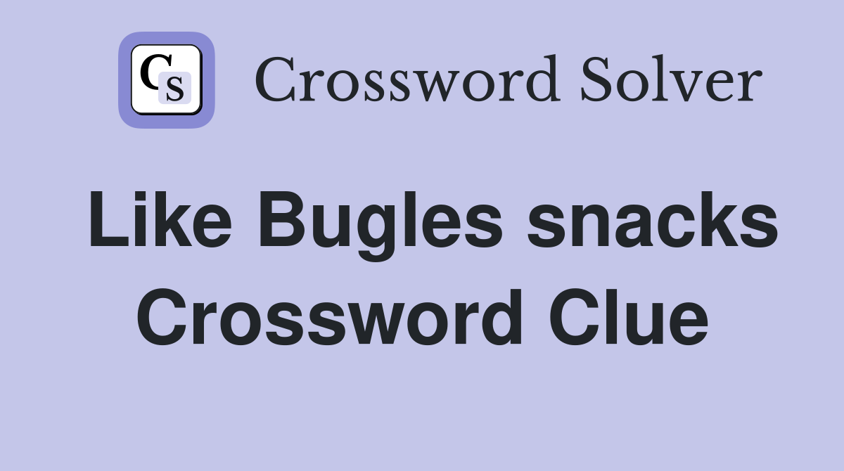 Like Bugles snacks Crossword Clue