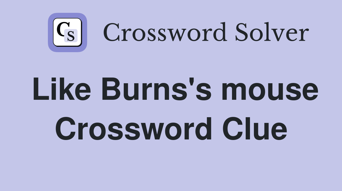 Like Burns's mouse Crossword Clue