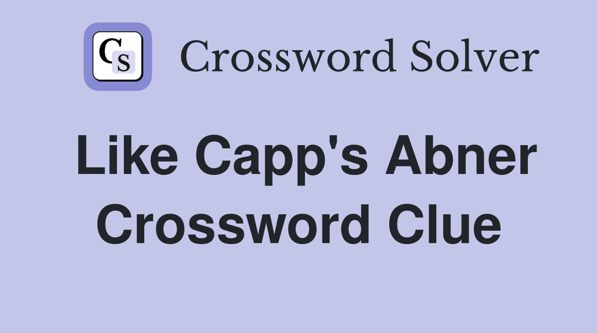 Like Capp's Abner Crossword Clue