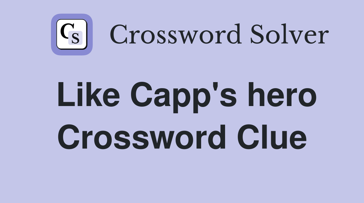 Like Capp's hero Crossword Clue