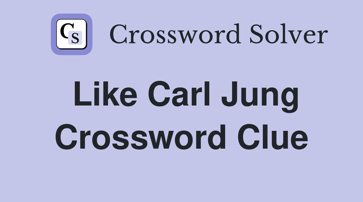 Like Carl Jung Crossword Clue