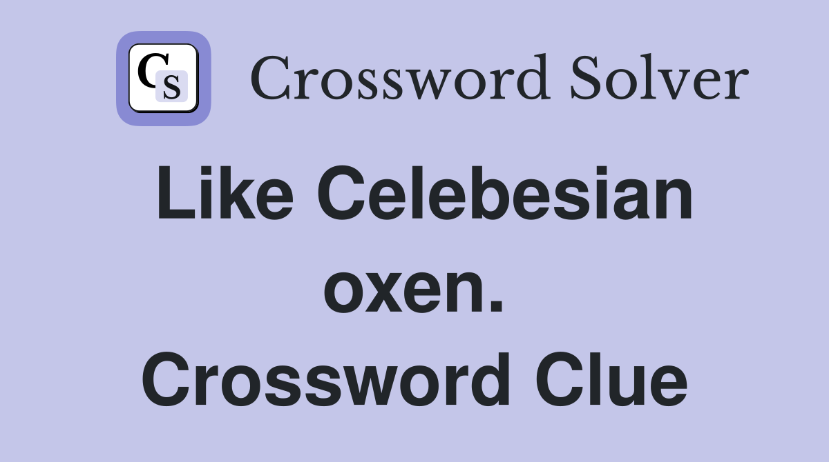 Like Celebesian oxen. Crossword Clue