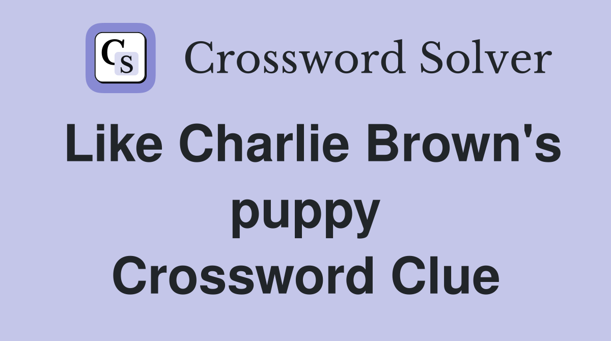 Like Charlie Brown's puppy Crossword Clue