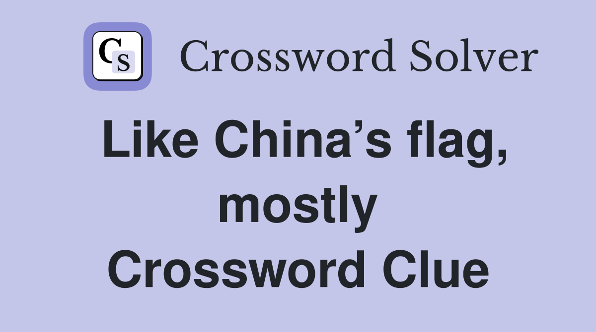 Like China’s flag, mostly Crossword Clue