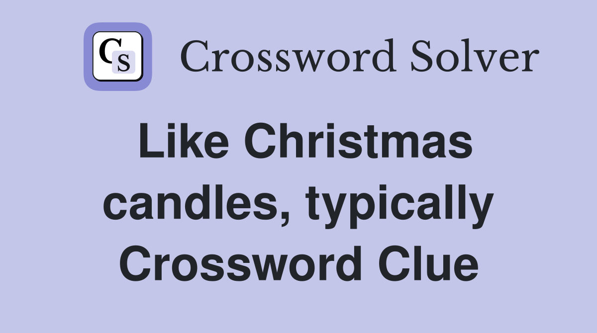 Like Christmas candles, typically Crossword Clue