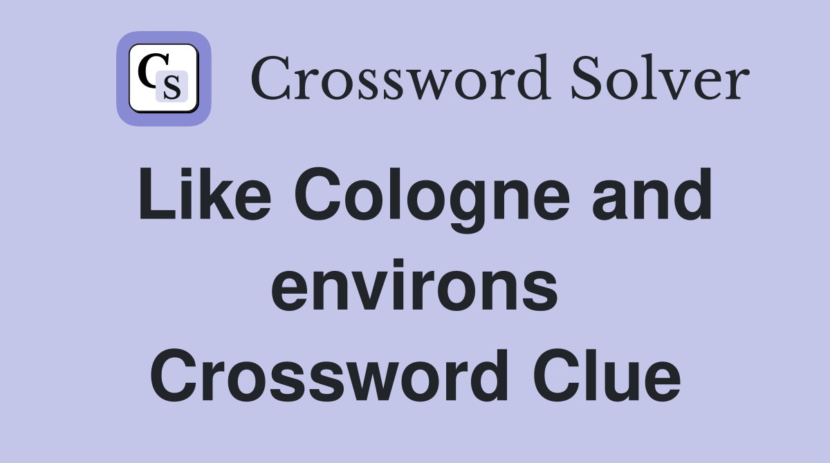 Like Cologne and environs Crossword Clue