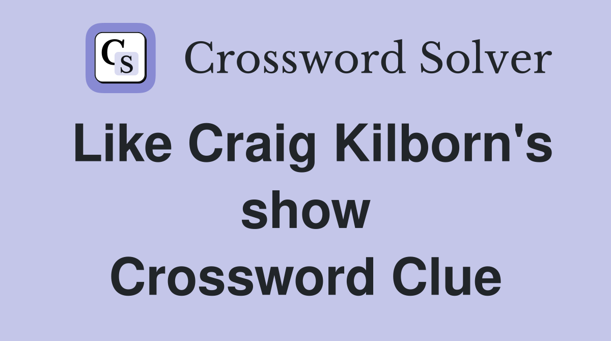 Like Craig Kilborn's show Crossword Clue