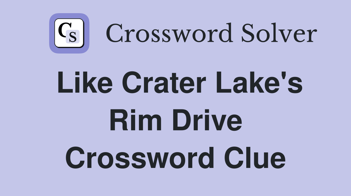 Like Crater Lake's Rim Drive Crossword Clue