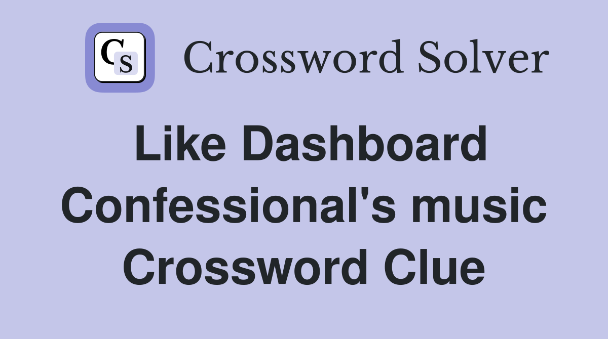 Like Dashboard Confessional's music Crossword Clue