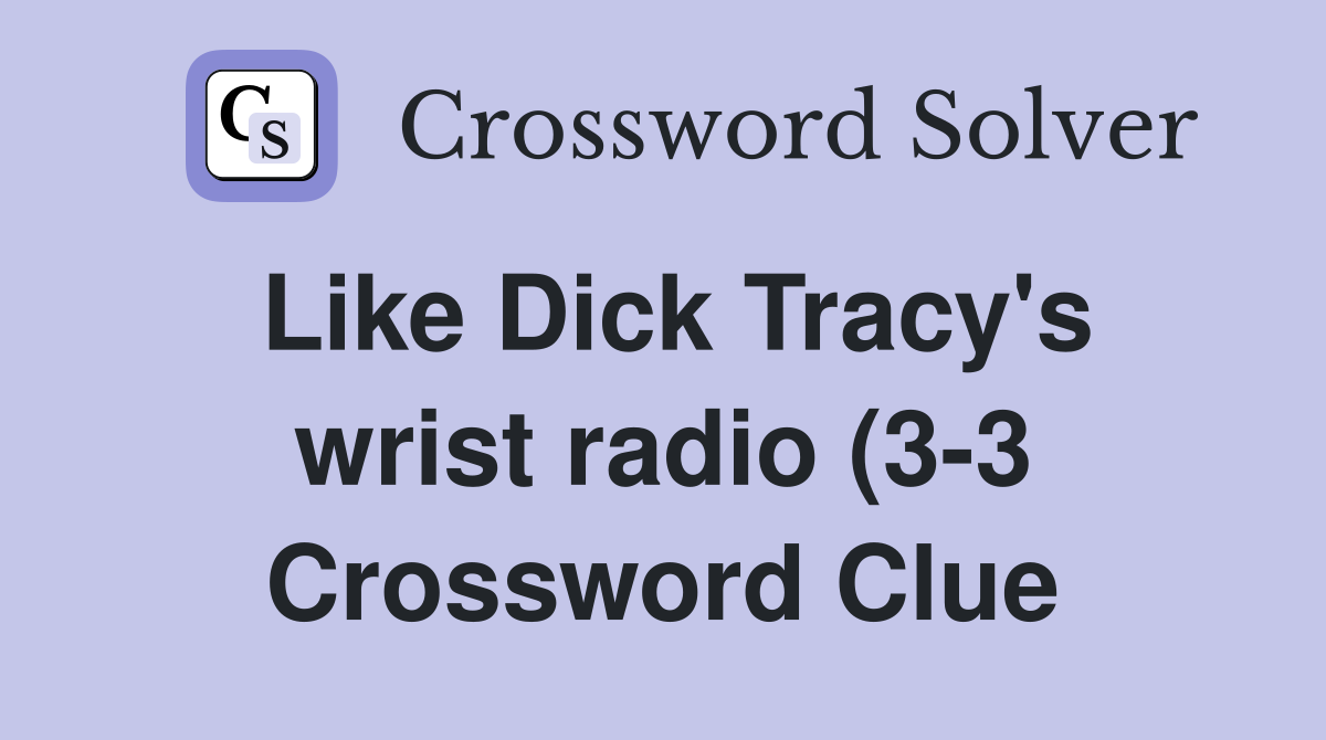 LikeTracy #39 s wrist radio (3 3) Crossword Clue Answers LikeTracy #39 s wrist radio (3 3) Crossword Clue Answers