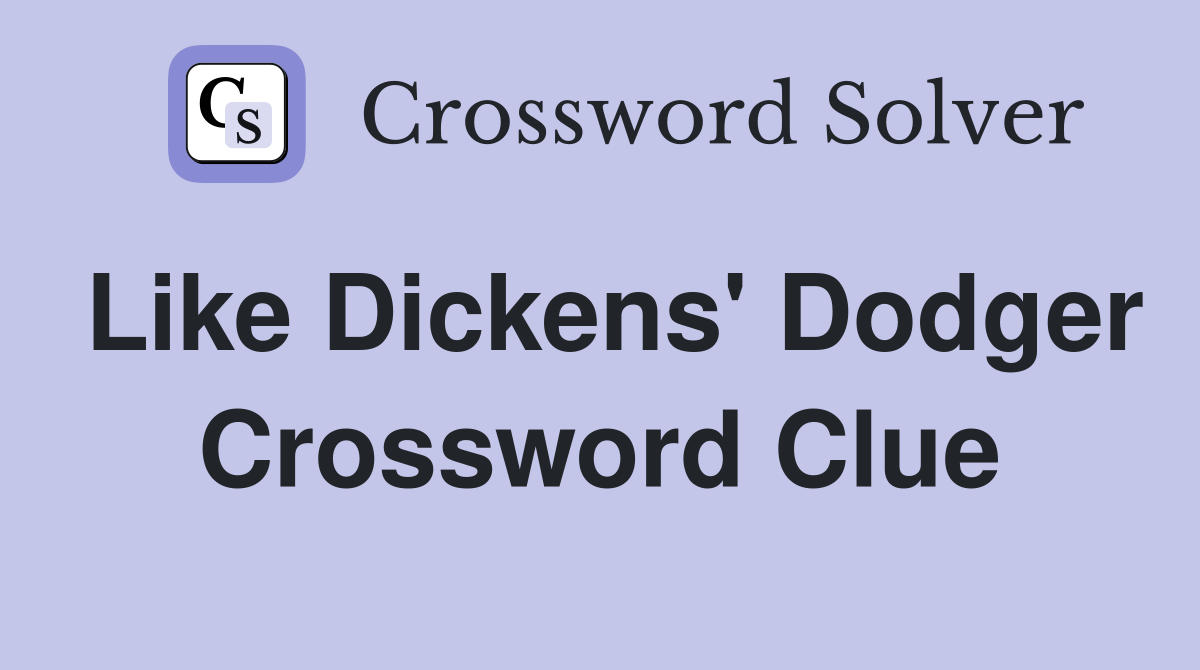Like Dickens' Dodger Crossword Clue