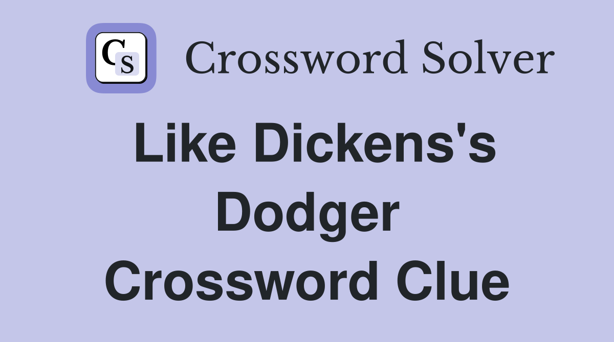 Like Dickens's Dodger Crossword Clue