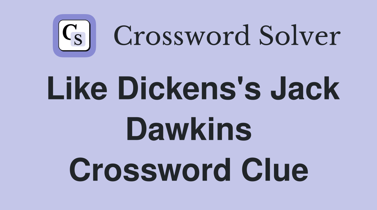 Like Dickens's Jack Dawkins Crossword Clue