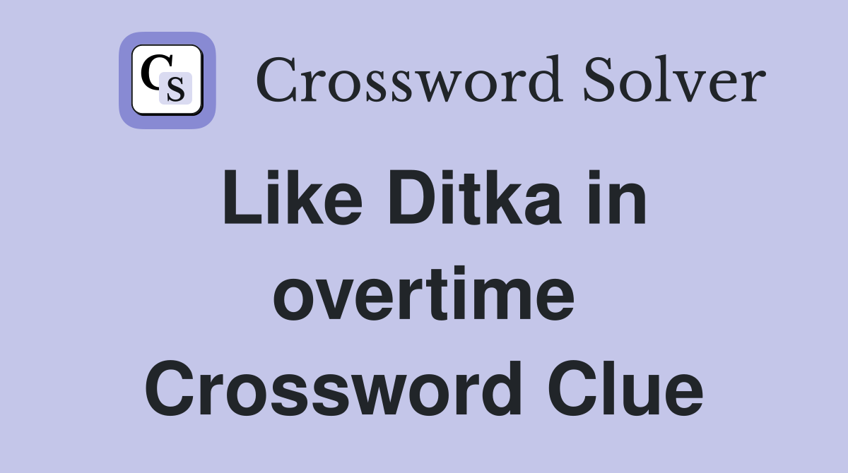 Like Ditka in overtime Crossword Clue