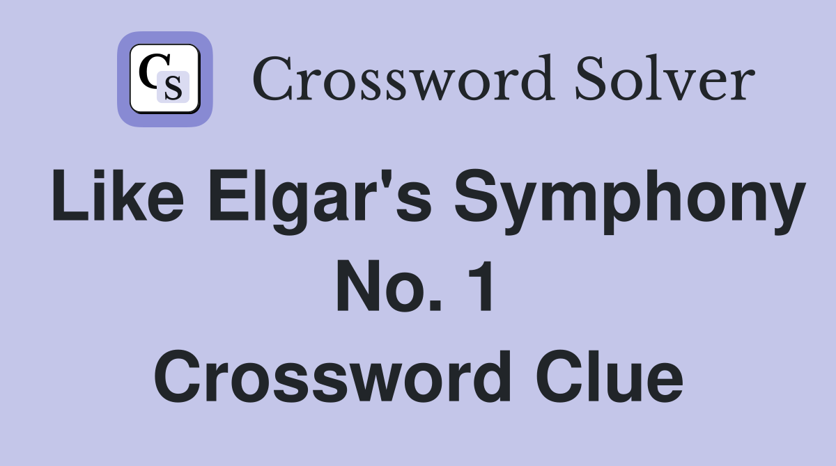Like Elgar's Symphony No. 1 Crossword Clue