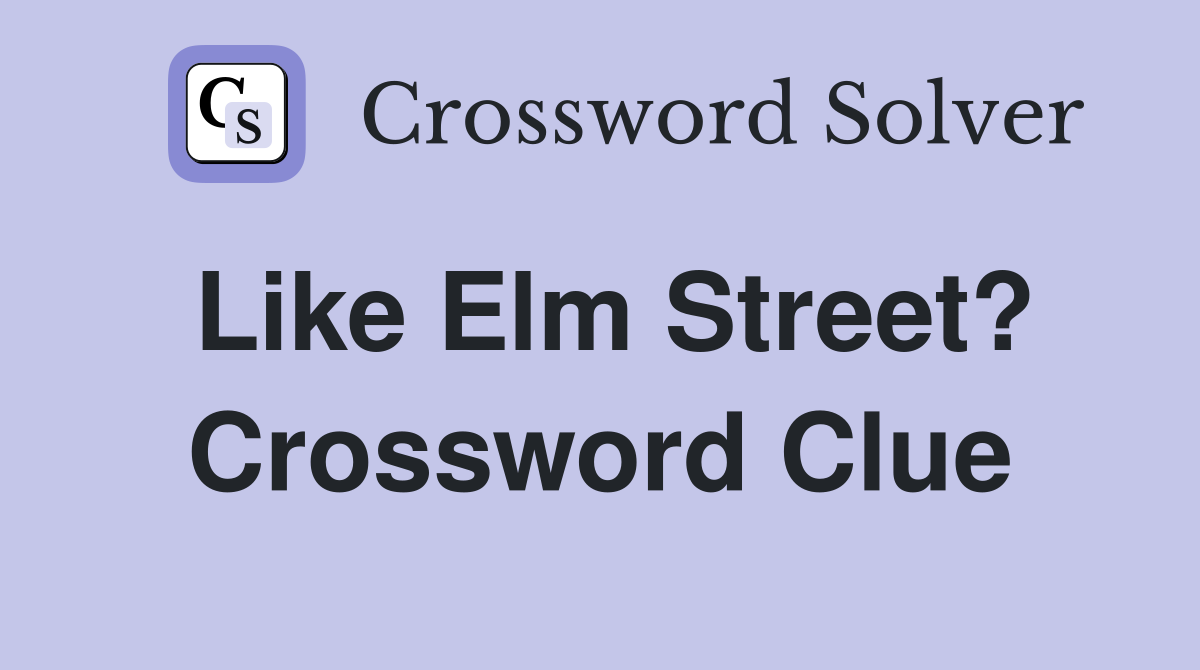 Like Elm Street? Crossword Clue