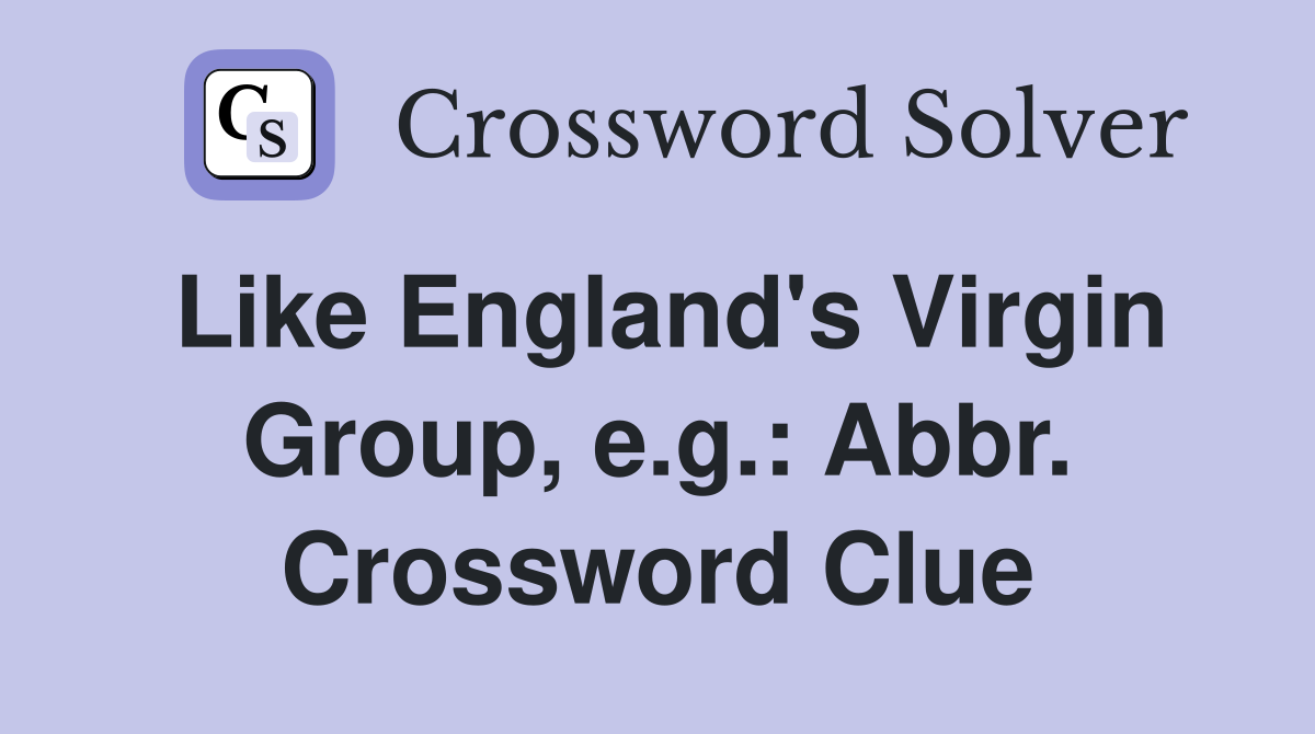 Like England's Virgin Group, e.g.: Abbr. Crossword Clue