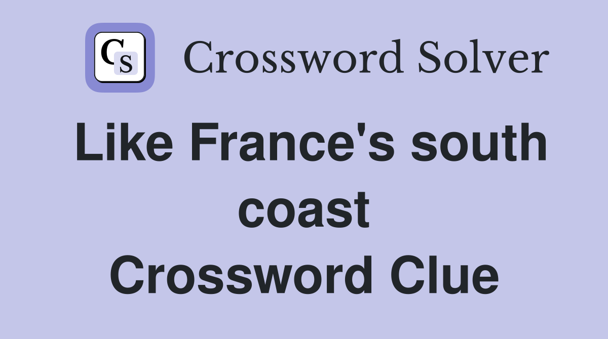 Like France's south coast Crossword Clue