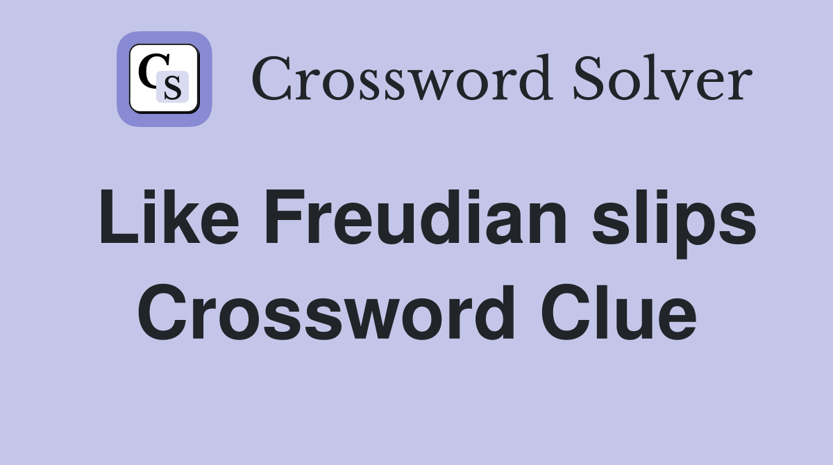 Like Freudian slips Crossword Clue