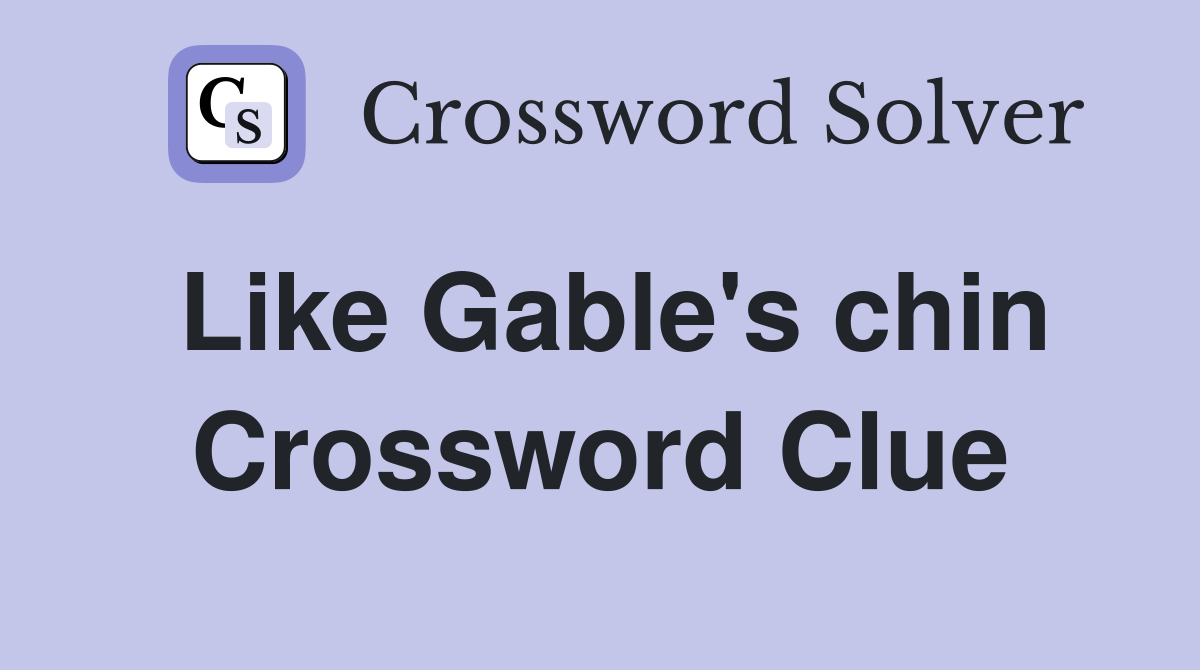 Like Gable's chin Crossword Clue