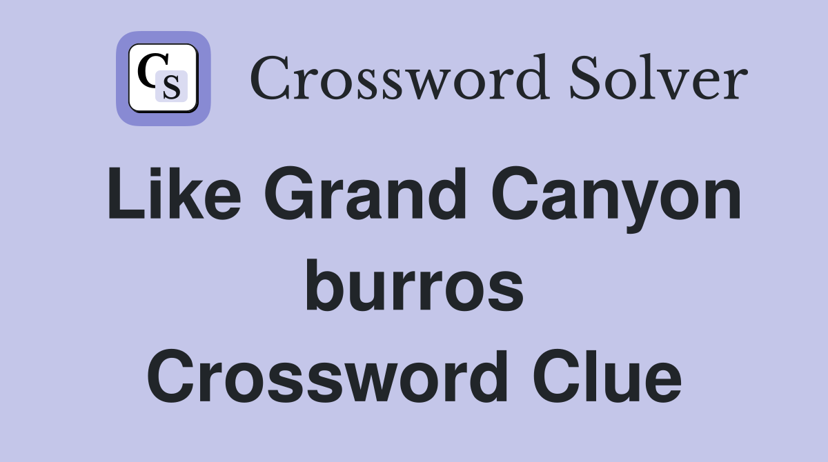 Like Grand Canyon burros Crossword Clue